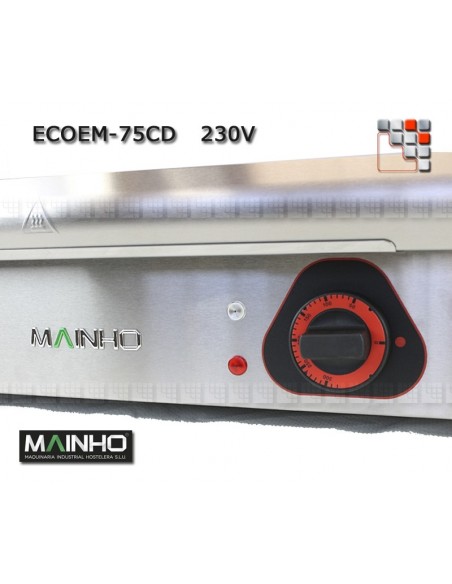 Griddle ECOEM -75CD 230V MAINHO M04- ECOEM 75CD MAINHO® Griddle ECO -PV Club ECO -CD Pro