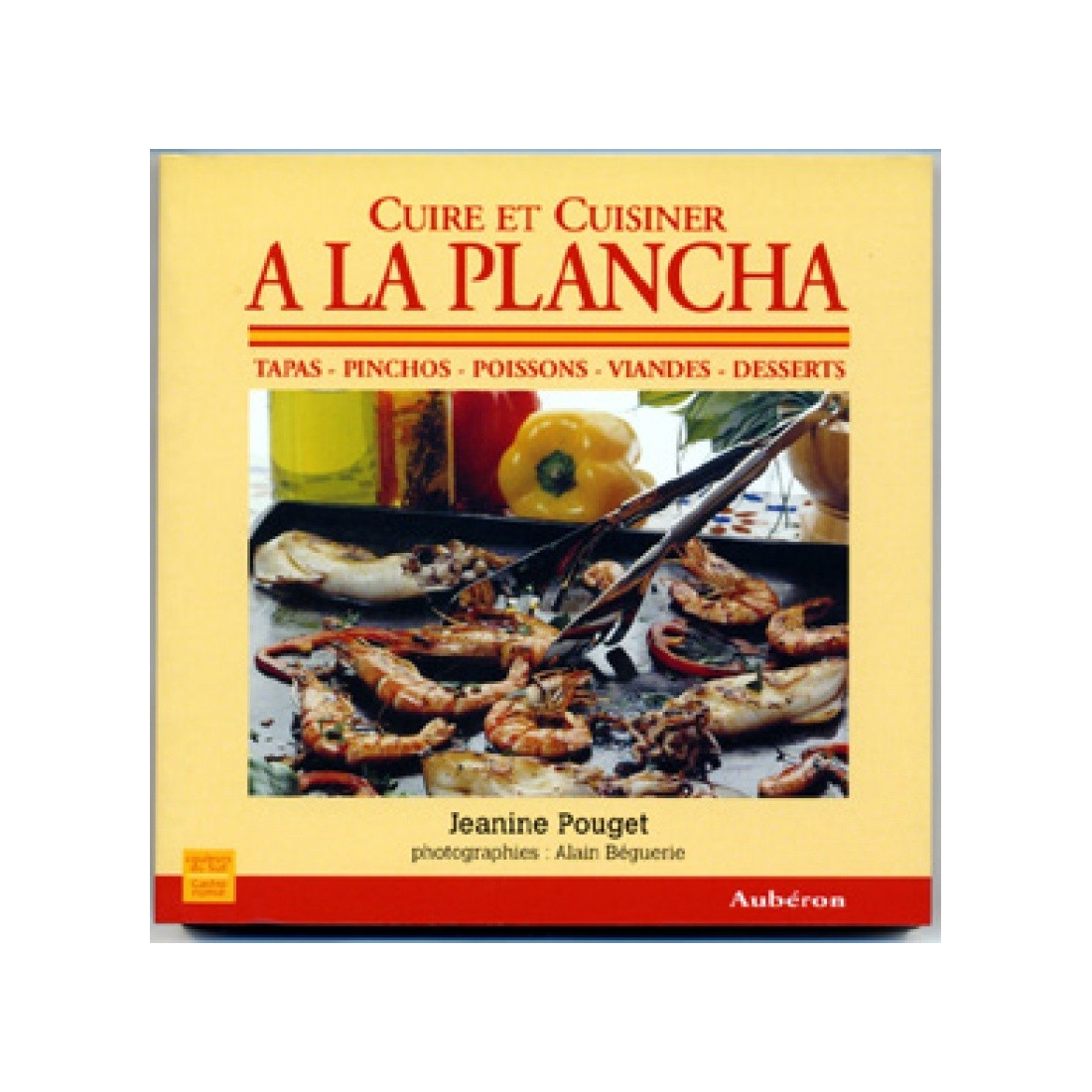 Cuire et Cuisiner a la Plancha A17-ED02 A la Plancha® Editions et Publications